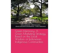 Green Harmony: A Green Marketing Strategy Based on the Local Wisdom of Indonesian Indigenous Communities