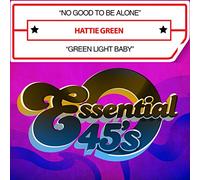 Green, Hattie - No Good To Be Alone / Green Light Baby