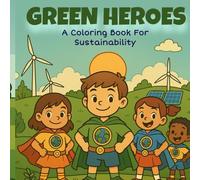 Green Heroes: A Coloring Book For Sustainability