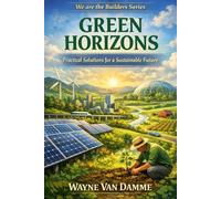 Green Horizons: Practical Solutions for a Sustainable Future