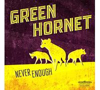 GREEN HORNET - NEVER ENOUGH