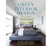 Green Interior Design: The Guide to Sustainable High Style