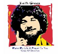 GREEN, KEITH - MAKE MY LIFE A PRAYER/DEVOTION