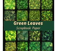 Green Leaves Scrapbook Paper: Double Sided Paper For Scrapbooking, Junk Journals, Card Making, Decoupage, And Other Papercraft