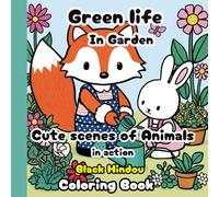 Green Life, In Garden: Fuzzy Buddies Gardening Coloring Book, Cute Animals in Action, Cute scenes of Animals in action