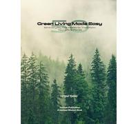 Green Living Made Easy: 50 Everyday Eco-Habits to Transform Your Life and Planet