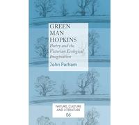 Green Man Hopkins: Poetry and the Victorian Ecological Imagination: 6