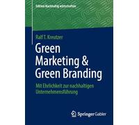 Green Marketing & Green Branding: Mit Ehrlichkeit zur nachhaltigen Unternehmensführung
