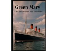 Green Mary I Das Schiff, das den Ozean kontrollierte: Wahrnehmung eines technologischen Megasystems