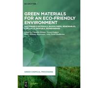 Green Materials for Eco-friendly Environment: Sustainable Materials, Biopolymers, Renewables, Fuel Cells, Biofuels, Biorefineries