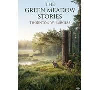 Green meadow stories: By thornton w burgess