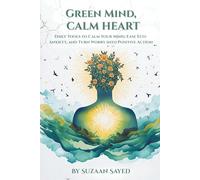 GREEN MIND, CALM HEART: Daily Tools to Calm Your Mind, Ease Eco-Anxiety, and Turn Worry into Positive Action