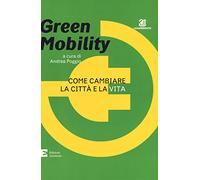 Green mobility. Come cambiare la città e la vita