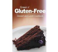 Green N' Gluten Free 2 Green n' Gluten-Free - Dessert and Lunch Coo (Tascabile)
