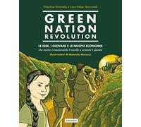 Green Nation revolution. Le idee, i giovani e le nuove economie che stanno rivoluzionando il mondo e curando il pianeta
