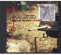 Green on Red - Here come the snakes & Live at the town and country club