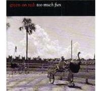 Green on Red - Too Much Fun [Import]