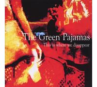 Green Pajamas,the - This Is Where We Disappear