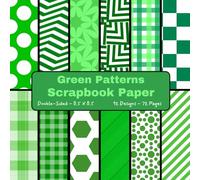 Green Patterns Scrapbook Paper: Craft Paper, ideal for Scrapbooking, Cardstock, Mixed-Media, Junk Journals, Card Making, Decoupage, Collage, Gift Wrapping, Origami