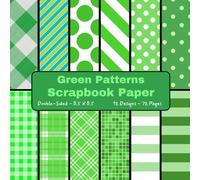 Green Patterns Scrapbook Paper: Craft Paper, ideal for Scrapbooking, Origami, Cardstock, Mixed-Media, Junk Journals, Card Making, Decoupage, Collage, Gift Wrapping