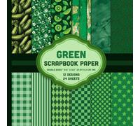 Green Patterns Scrapbook Paper: Floral, Painted Wood, Geometric Etc. Sheets for Journals, Origami, Cards, Invitations - 12 Designs - 2 Sheets/Design - 8.5"x8.5"