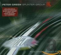 GREEN, PETER -SPLINTERGRO - REACHING THE COLD 100