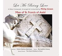 Green*Philip - Mass Of St Francis Of Assisi: Let Me Bring Love