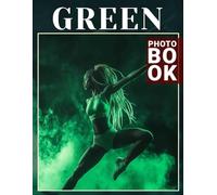 Green Photo Book: A Vibrant Collection Featuring 40 Images Celebrating Nature's Rich Tones And Landscapes