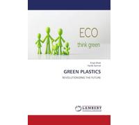 GREEN PLASTICS: REVOLUTIONIZING THE FUTURE