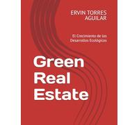 Green Real Estate: El Crecimiento de los Desarrollos Ecológicos