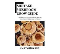 Green Rnd Emily-Shiitake Mushroom Grow Gd BOOK NUOVO