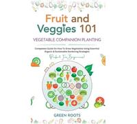Green Roots Fruit and Veggies 101 - Vegetable Companion Plant (Copertina rigida)