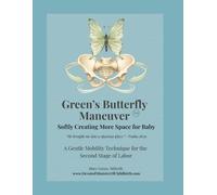 Green’s Butterfly Maneuver™: A Gentle Mobility Technique for the Second Stage of Labor