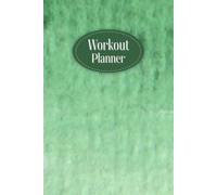 Green Shades Cover: Workout Planner - Wellness & Habit Tracker for Exercise, Cardio, Physical Activity, Strength Training, Daily Nutrition and Hydration, 120 pages, Size 6"x 9".