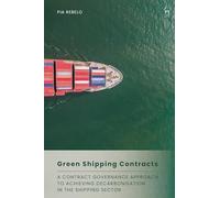 Green Shipping Contracts: A Contract Governance Approach to Achieving Decarbonisation in the Shipping Sector