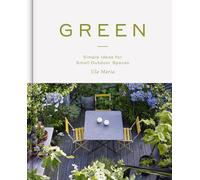 Green: Simple Ideas for Small Oudoor Spaces