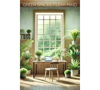 Green Spaces, Clear Minds: Eco-Friendly Home Organization and Mindfulness Strategies for Remote Workers