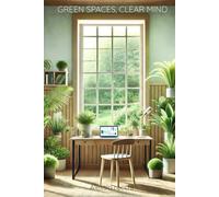 Green Spaces, Clear Minds: Eco-Friendly Home Organization and Mindfulness Strategies for Remote Workers