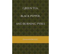 Green Tea, Black Pepper, and Burning Pyres