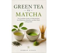 GREEN TEA vs MATCHA - THE ULTIMATE TEA GUIDE: Discover the Differences, Health Benefits, Brewing Methods, Flavor Profiles, and How to Choose the Perfect Tea for Every Occasion: 8