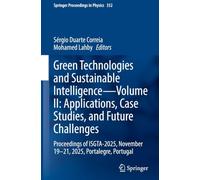 Green Technologies and Sustainable Intelligence-Volume II: Applications, Case Studies, and Future Challenges: Proceedings of ISGTA-2025, November 19-21, 2025, Portalegre, Portugal