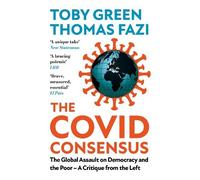 Green Thomas Fazi The Covid Consensus (Tascabile)
