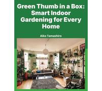 Green Thumb in a Box: Smart Indoor Gardening for Every Home