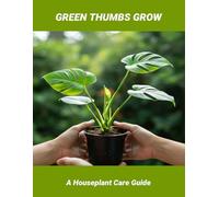 Green Thumbs Grow: A Houseplant Care Guide