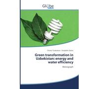 Green transformation in Uzbekistan: energy and water efficiency: Monograph