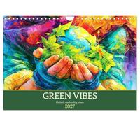 Green Vibes. Einfach nachhaltig leben (Wandkalender 2027 DIN A4 quer), CALVENDO Monatskalender: Ein inspirierender Leitfaden für ein nachhaltiges, veganes Leben in kraftvollen Ölbildern