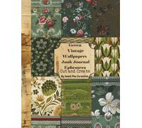 Green Vintage Wallpapers Junk Journal Ephemera: Cut and Create