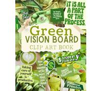 Green Vision Board Clip Art Book: Collection of Green Powerful Pictures, Quotes, Words, and Affirmations to Create Dream Boards for Women & Men