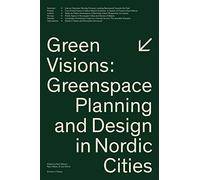 Green Visions - Greenspace Planning and Design in Nordic Cities