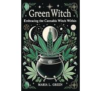 Green Witch: Embracing the Cannabis Witch Within